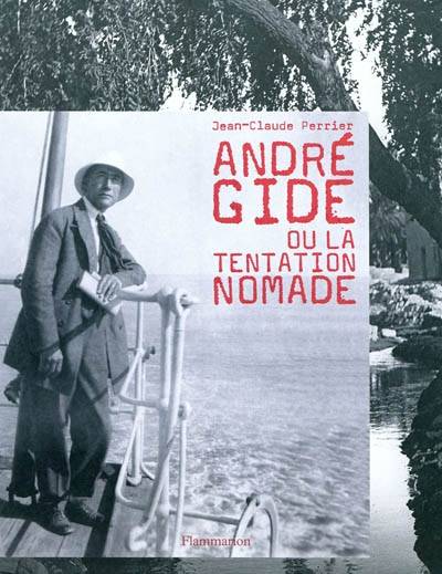 Livres Arts Beaux-Arts Histoire de l'art André Gide, ou la tentation nomade Jean-Claude Perrier