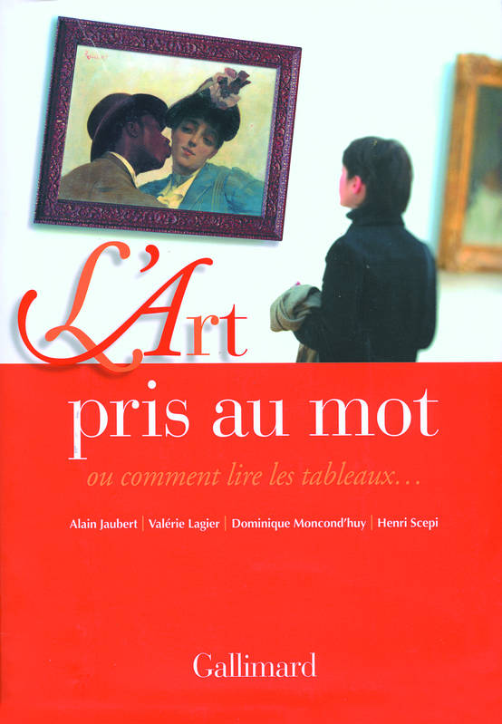 Livres Arts Photographie L'Art pris au mot ou Comment lire les tableaux... Valérie Lagier, Dominique Moncond'huy, Henri Scepi, Alain Jaubert