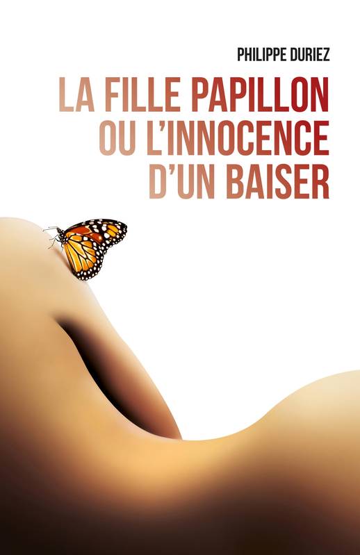 Livres Polar Thriller La Fille Papillon ou l'innocence d'un baiser Philippe Duriez