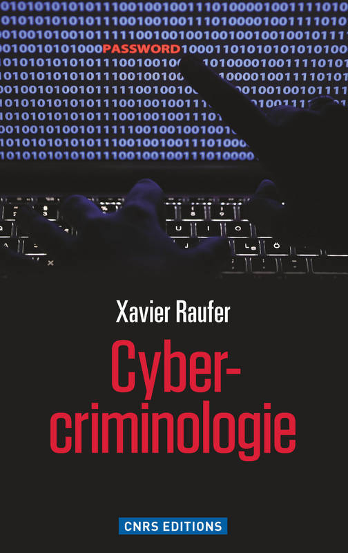 Cybercriminologie Xavier Raufer