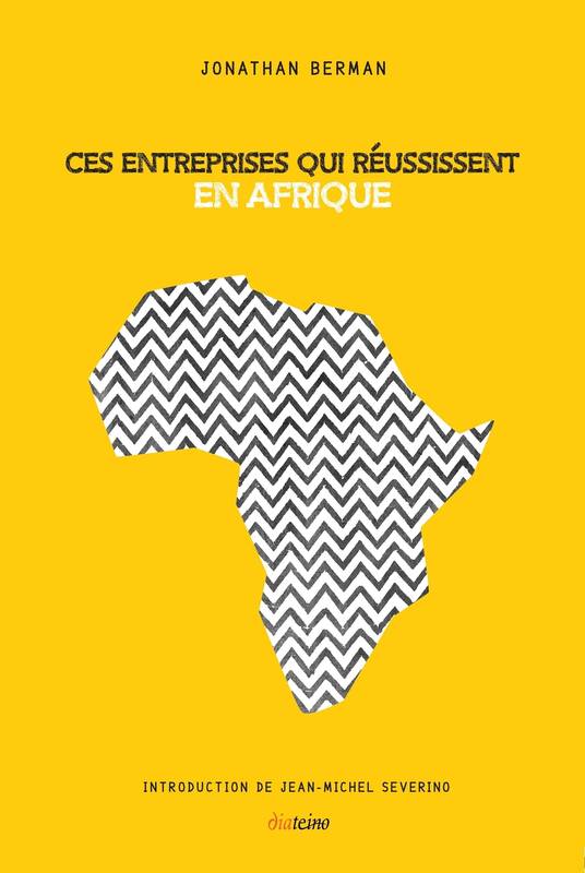 Ces entreprises qui réussissent en Afrique Jonathan Berman