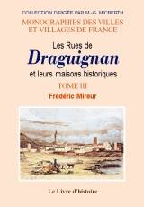 Tome III, Les rues de Draguignan et leurs maisons historiques Frédéric Mireur