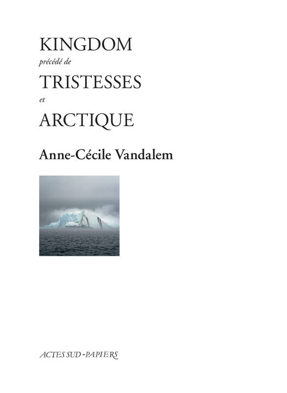 Kingdom précédé de Tristesses et Arctique