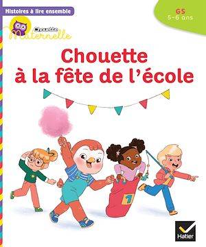 Histoires à lire ensemble Chouette à la fête de l'école GS Lymut, Anne-Sophie Baumann, Cécile Rabreau