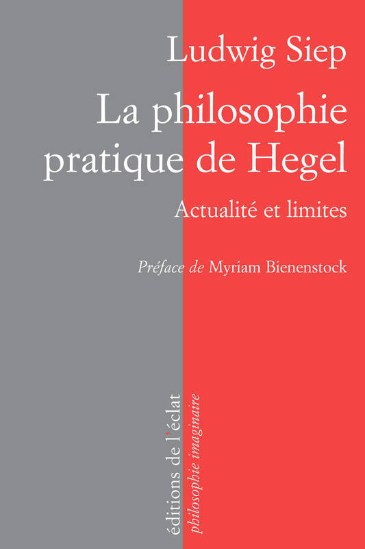 La philosophie pratique de Hegel / actualité et limites, actualité et limites