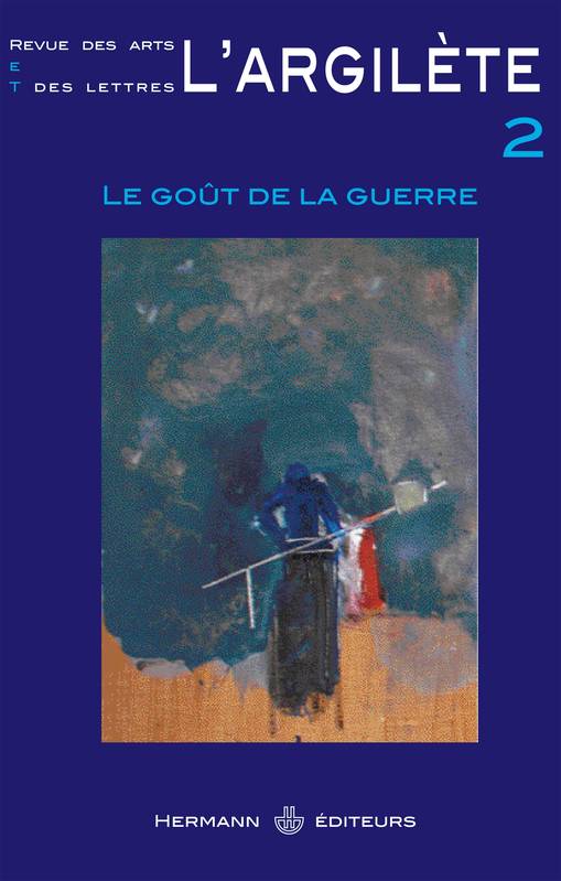 L'Argilète n°2, Le goût de la guerre