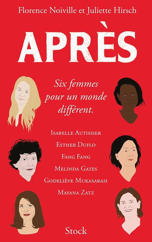 Après / six femmes pour un monde différent : Isabelle Autissier, Esther Duflo, Fang Fang, Melinda Ga, Six femmes pour un monde différent