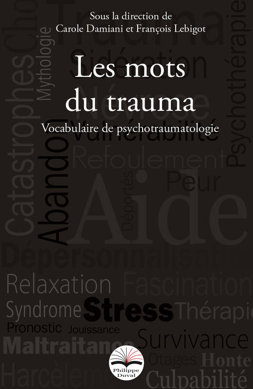 Les mots du trauma, Vocabulaire de psychotraumatologie. Réimpression de la 1ère édition.