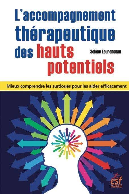 L'accompagnement thérapeutique des hauts potentiels, Mieux comprendre les surdoués pour les aider efficacement