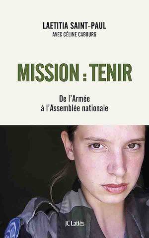 Mission : Tenir, De l'Armée à l'Assemblée nationale