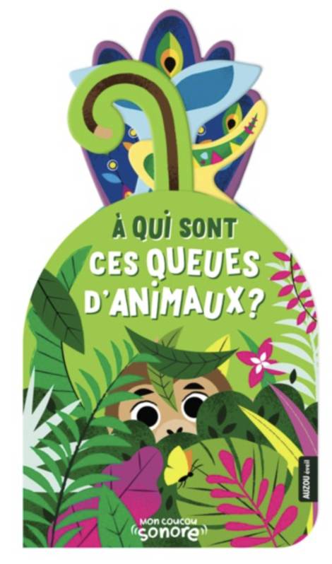 Jeux et Jouets Livres Livres pour les 0-3 ans Livres sonores Mon coucou sonore, À qui sont ces queues d'animaux ? Emeline Barrea