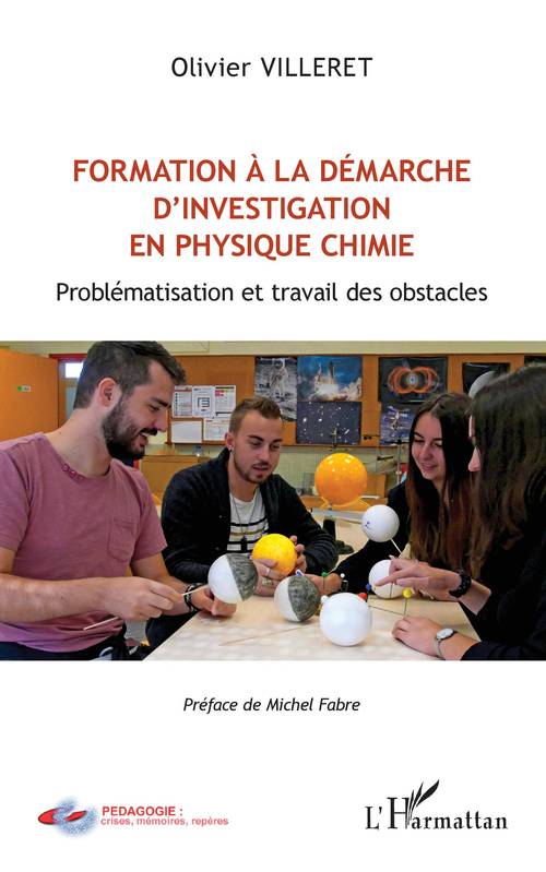 Formation à la démarche d'investigation en physique chimie, Problématisation et travail des obstacles Olivier Villeret