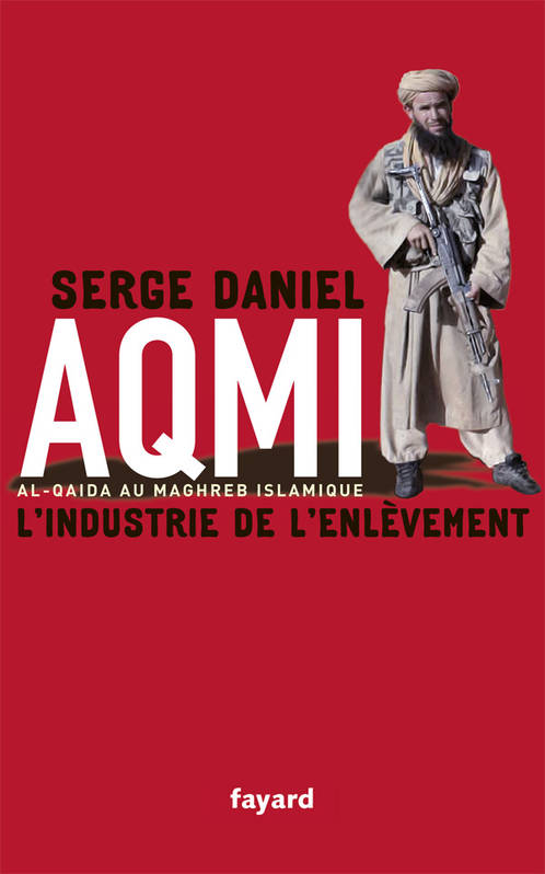 Livres Sciences Humaines et Sociales Sciences politiques AQMI - islamisme Serge Daniel