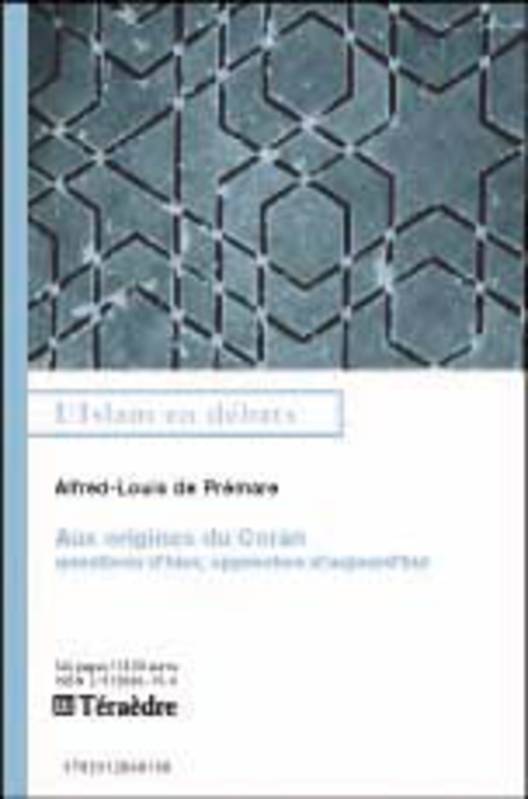 Aux origines du Coran-questions d'hier, approches d'aujourd'hui, questions d'hier, approches d'aujourd'hui