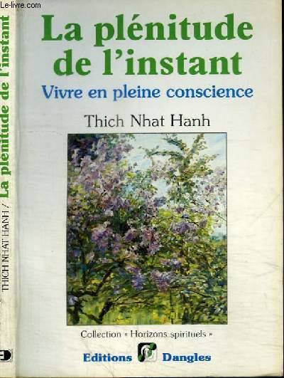 La plénitude de l'instant - vivre en pleine conscience, vivre en pleine conscience