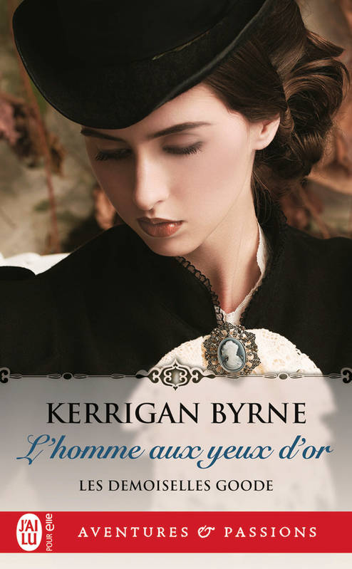 Les demoiselles Goode (Tome 1) - L'homme aux yeux d'or Kerrigan Byrne