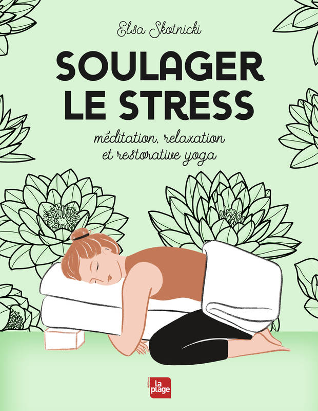 Soulager le stress, Méditation, relaxation et restorative yoga