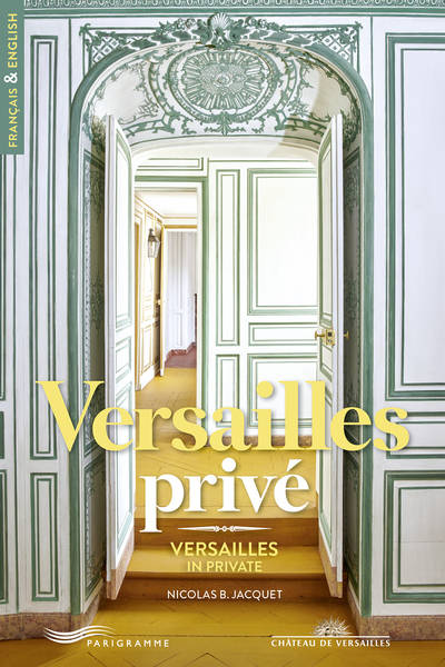 Versailles privé - Versailles in private - Édition bilingue français-anglais