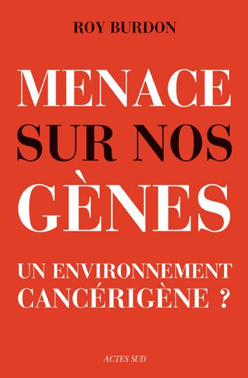 Menace sur nos gènes, Un environnement cancérigène ?