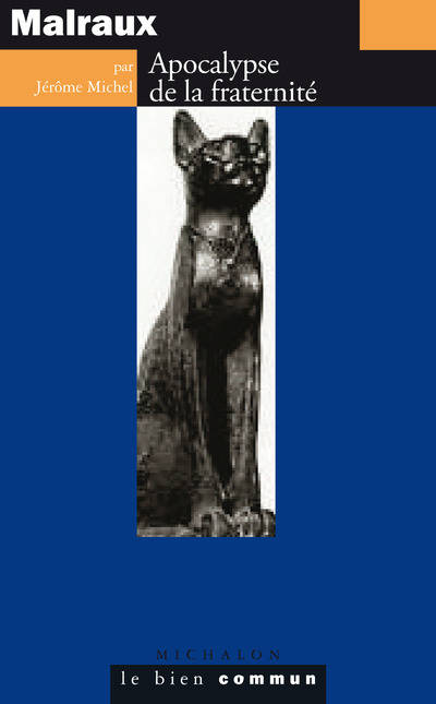 Malraux. Apocalypse de la fraternité, Apocalypse de la fraternité
