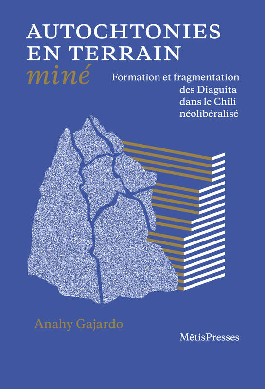 Autochtonies en terrain miné, Formation et fragmentation des Diaguita dans le Chili néolibéralisé