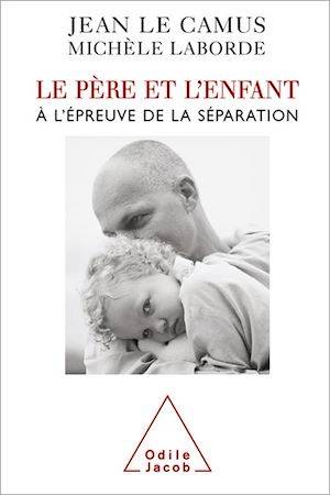 Le Père et l'Enfant, À l’épreuve de la séparation Jean Le Camus, Michèle Laborde
