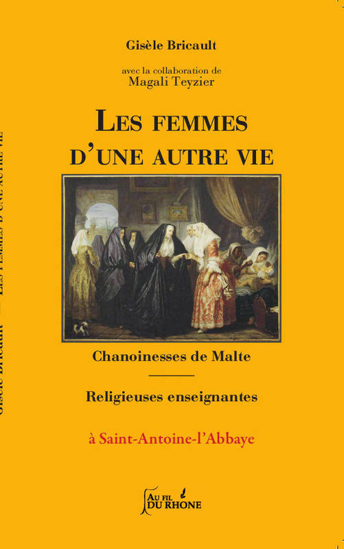 Les femmes d'une autre vie, Chanoinesses de Malte - Religieuses enseignantes à St-Antoine-L'abbaye