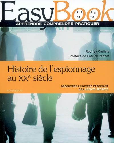 Histoire de l'espionnage au XXe siècle Rodney P. Carlisle