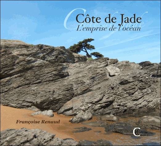 Côte de Jade - L'emprise de l'océan Françoise Renaud