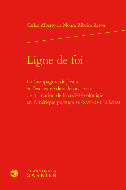 Ligne de foi, La Compagnie de Jésus et l'esclavage dans le processus de formation de la société coloniale en Amérique portugaise (XVIe-XVIIe siècles)