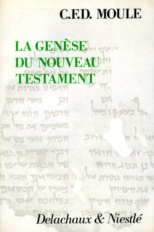 La Genèse du Nouveau Testament Charles Francis Digby Moule