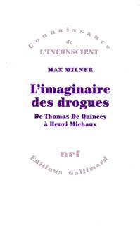 L'Imaginaire des drogues, De Thomas De Quincey à Henri Michaux Max Milner