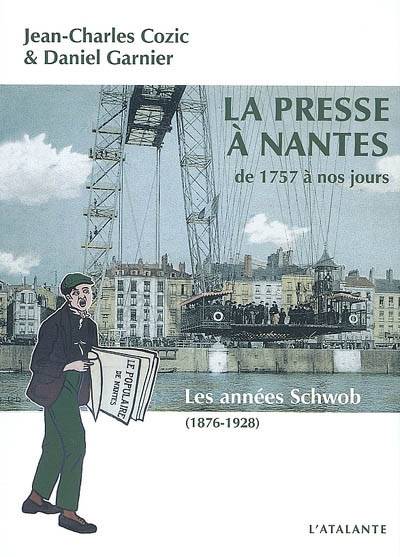 Livres Bretagne Villes et Îles de Bretagne Tome II, Les années Schwob, La presse à Nantes de 1757 à nos jours, Les années Schwob (1876-1928) Jean-Charles Cozic, Daniel Garnier