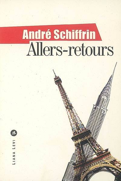 Livres Sciences Humaines et Sociales Actualités Allers-retours, Paris-New York, un itinéraire politique André Schiffrin