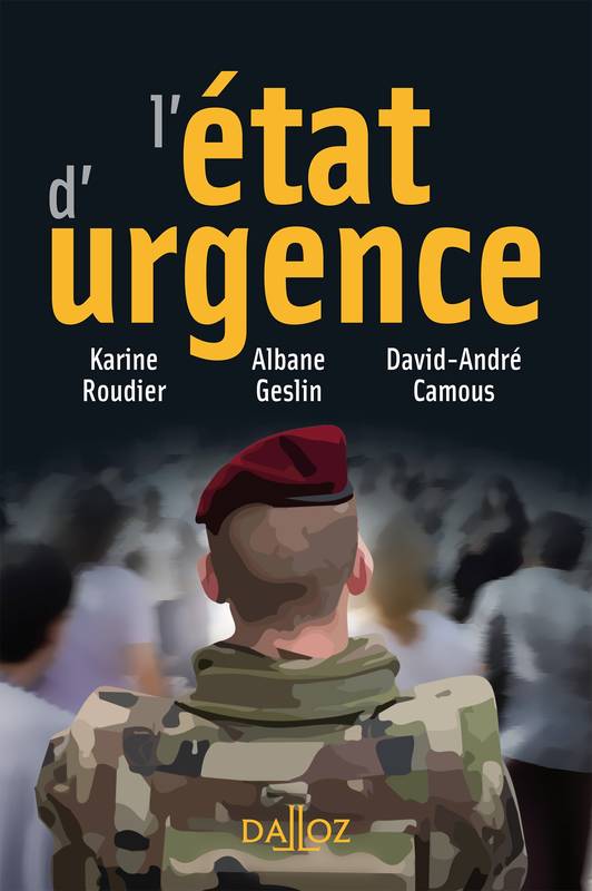 Livres Économie-Droit-Gestion Droit Généralités L'état d'urgence - 1re ed. Albane Geslin, David-André Camous, Karine Roudier