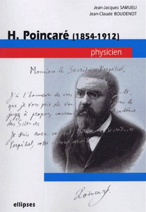 Poincaré  (1854-1912) - Physicien, 1854-1912 Jean-Jacques Samueli, Jean-Claude Boudenot