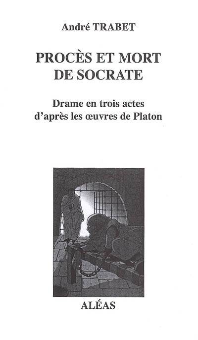 Procès et mort de Socrate, drame en trois actes