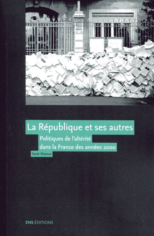 La République et ses autres, Politiques de l'altérité dans la France des années 2000