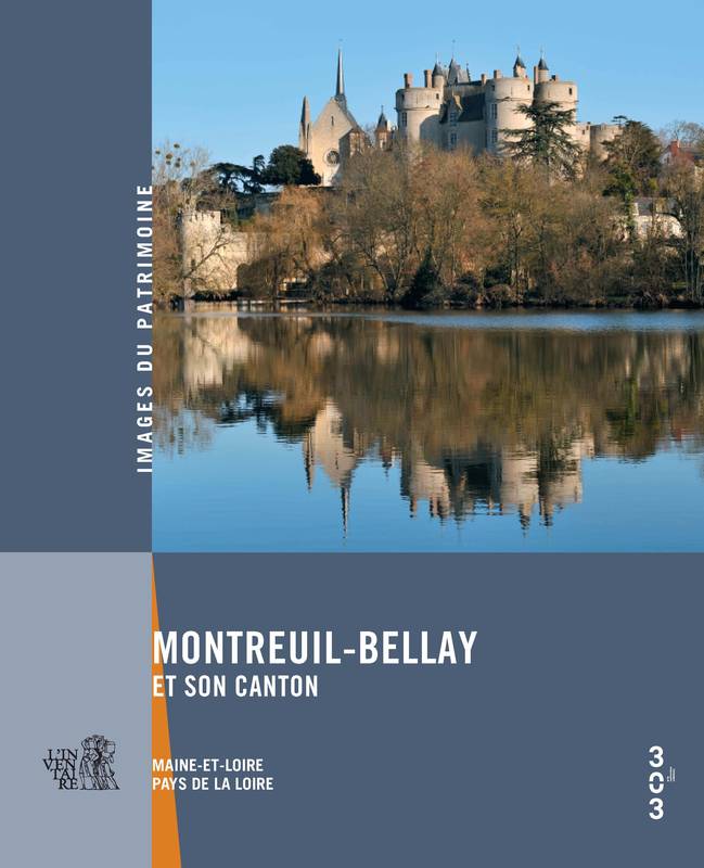 Montreuil-Bellay et son canton Pays de la Loire, Service régional de l'inventaire général du patrimoine culturel, Maine-et-Loire, Service départemental de l'inventaire du patrimoine