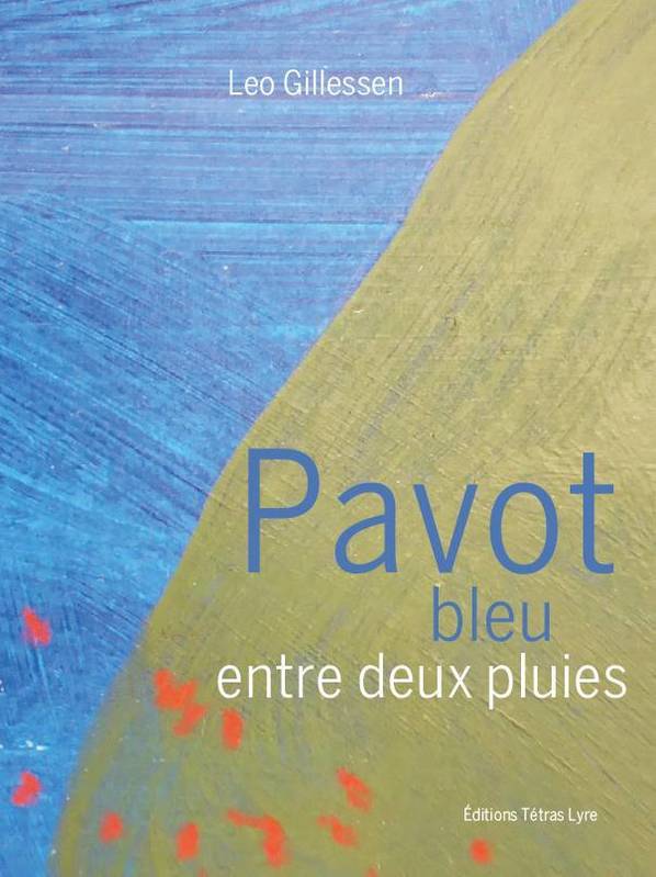 Livres Littérature et Essais littéraires Poésie Pavot bleu entre deux pluies Leo Gillessen