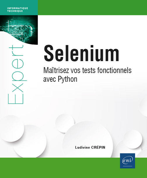 Livres Informatique Selenium - Maîtrisez vos tests fonctionnels avec Python, Maîtrisez vos tests fonctionnels avec Python Ludivine CREPIN