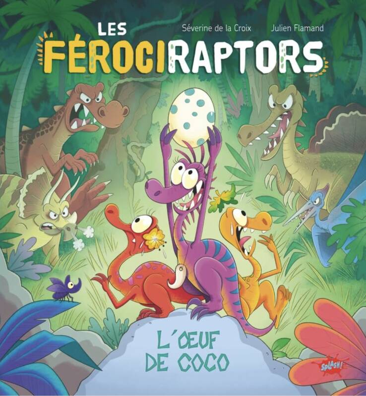 Livres Jeunesse de 3 à 6 ans Albums Les férociraptors - Tome 1 L'oeuf de Coco Séverine De le croix