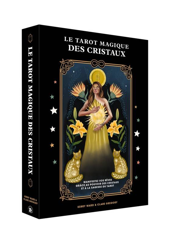 LE TAROT MAGIQUE DES CRISTAUX, Manifestez vos rêves grâce au pouvoir des cristaux et à la sagesse du tarot