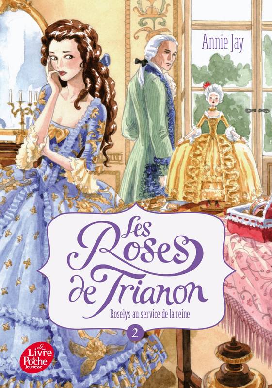 Livres Jeunesse de 6 à 12 ans Romans 2, Les roses de Trianon / Roselys au service de la reine / Jeunesse, Roselys au service de la reine Annie Jay