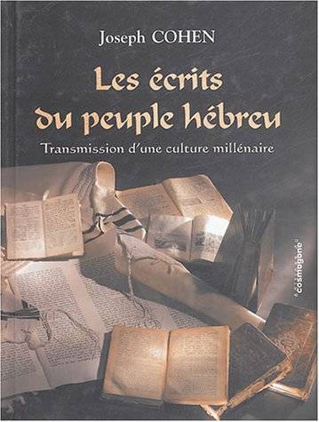 Les écrits du peuple hébreu, Transmission d'une culture millénaire Joseph Cohen