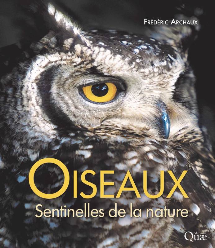 Livres Écologie et nature Nature Beaux Livres Oiseaux, sentinelles de la nature Frédéric Archaux