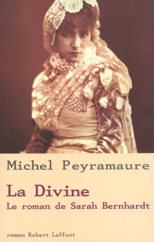 La Divine, le roman de Sarah Bernhardt, le roman de Sarah Bernhardt