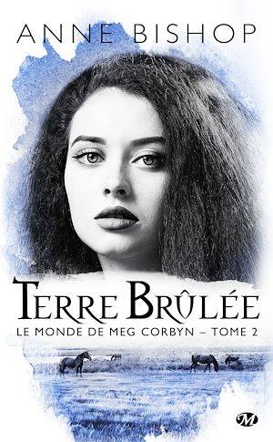 Le monde de Meg Corbyn, T2 : Terre brûlée, Le monde de Meg Corbyn, T2