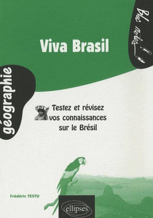 Livres Sciences Humaines et Sociales Communication, recherche d'emploi, tests Culture générale Viva Brasil. Testez et révisez vos connaissances sur le Brésil Frédéric Testu