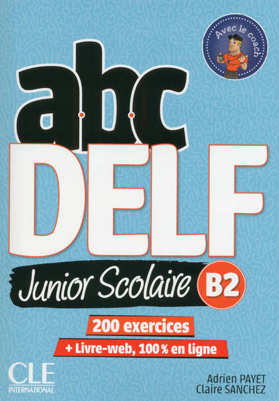 ABC Delf Junior scolaire niveau B2+ DVD + Livre Web NC, Junior scolaire